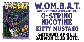 W.O.M.B.A.T. , G-String Nicotine + Kitty Mustang