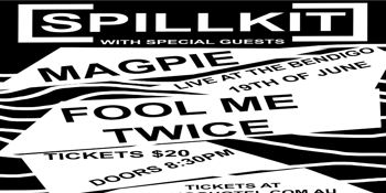 Spillkit + Magpie + Fool Me Twice [Upstairs]