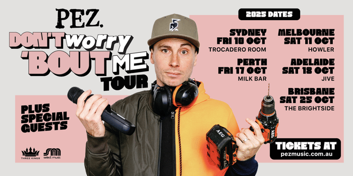 PEZ - Dont Worry Bout Me Tour