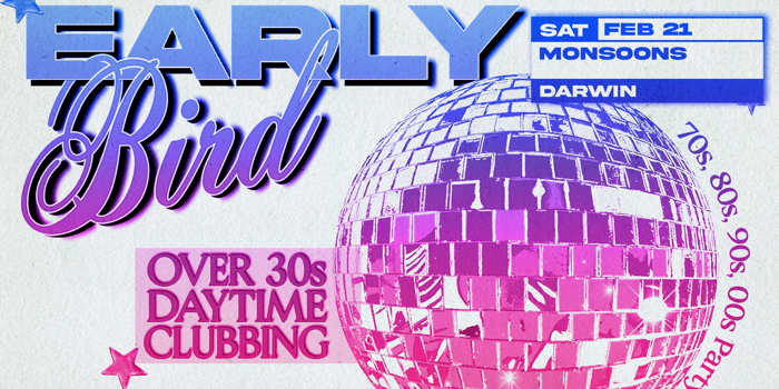 Early Bird: Daytime Clubbing for the 30+ Partygoer - Darwin