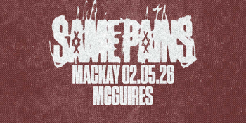 SAME PAINS | NQLD 'TERMINAL' WEEKENDER | MACKAY