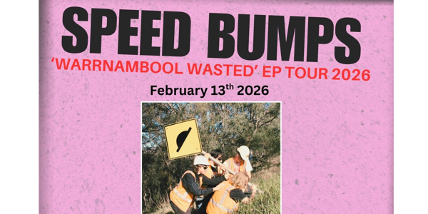 Speed Bumps - Warnambool Wasted - EP Launch poster