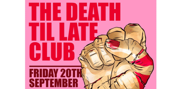 THE DEATH TIL LATE CLUB