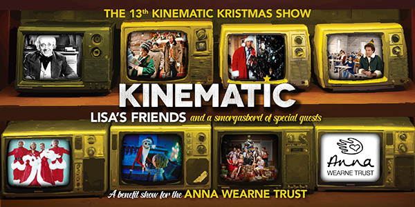 The 13th Kinematic Kristmas Show: a benefit for the Anna Wearne Trust