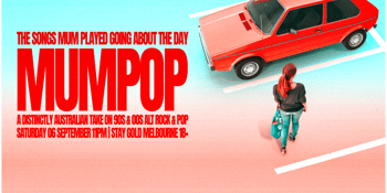 MUM POP | SAT 06 SEPT | STAY GOLD