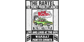 The Rartel 'The Money Problem' Launch + W.O.M.B.A.T. + Munted Chunts