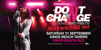 Don't Change Ultimate INXS - Play With Fire Tour