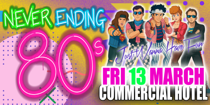 Never Ending 80s - Just Wanna Have Fun