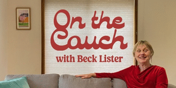 On the Couch with Beck Lister…part chat show, part therapy.