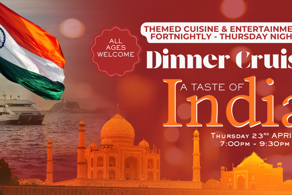 A TASTE OF INDIA| THURSDAY NIGHT | DINNER CRUISES