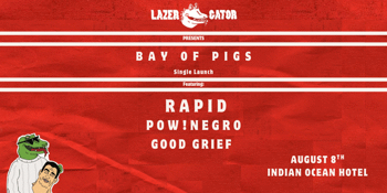 Lazor Gator 'Bay of Pigs' Single Launch
