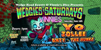 Wedgies Saturdays w/ YO, Jollee, ANTY & The Hunkz