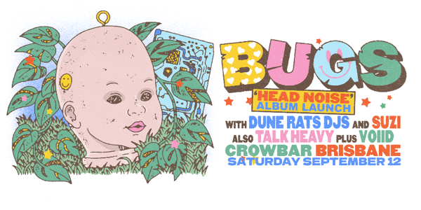 Bugs - 'Head Noise' Album Launch | Night 2 [SOLD OUT]
