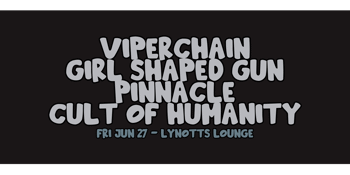 Viperchain, Girl Shaped Gun & more!