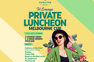 Melbourne Cup - H Lounge Luncheon - 3 Course