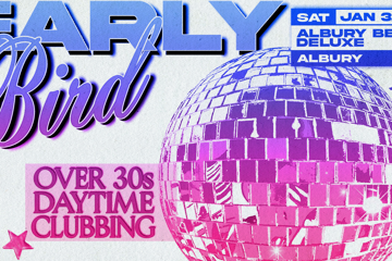 Early Bird: Daytime Clubbing for the 30+ Partygoer - Albury