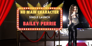 “No Main Character” Single Release/Bailey Perrie