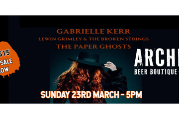 GABRIELLE KERR + LEWIN GRIMLEY & THE BROKEN STRINGS + THE PAPER GHOSTS