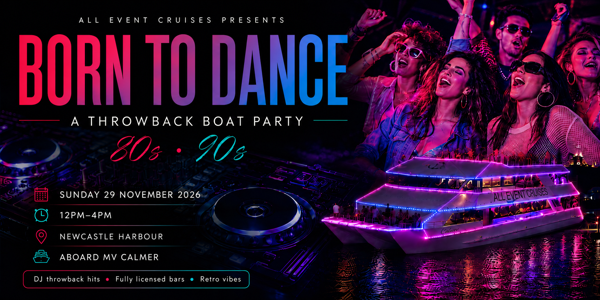 Born To Dance: A Throw Back Boat Party | 80s & 90s Mixtape | Sunday Sesh live at Calmer (Newcastle - Queens Wharf Ferry Terminal) - Concert poster