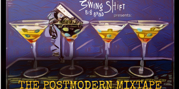 Swing Shift Big Band presents -The Postmodern Mixtape