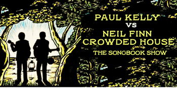 Paul Kelly Vs Neil Finn & Crowded House - The Australian Songbook Tribute