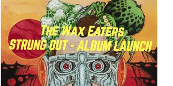 The Wax Eaters Vinyl launch with Freud and the Family Solution and The Coffins