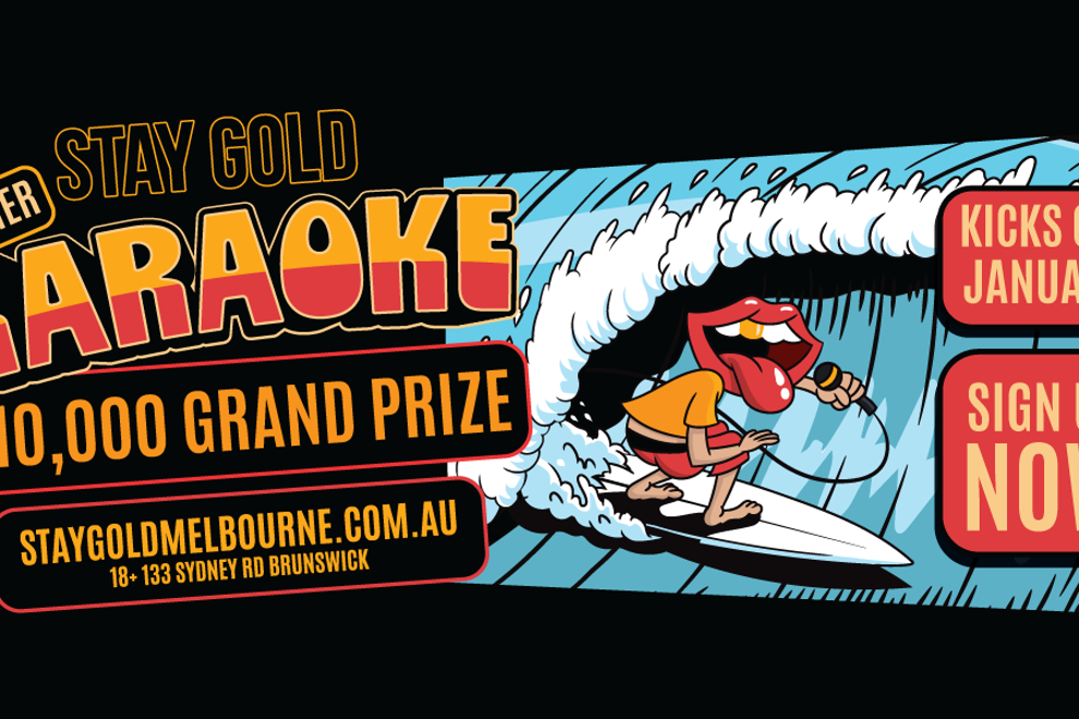 STAY GOLD SUMMER KARAOKE COMP - HEAT 6 - $10,000 CASH PRIZE
