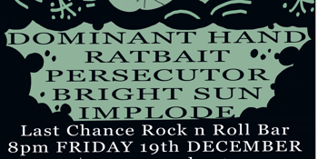 DOMINANT HAND (SYD) @ LAST CHANCE w/ Rat Bait, Persecutor, Bright Sun & Implode