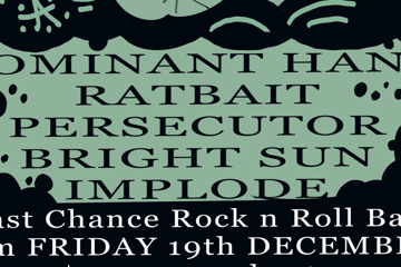 DOMINANT HAND (SYD) @ LAST CHANCE w/ Rat Bait, Persecutor, Bright Sun & Implode