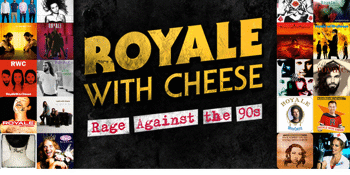 Royale with Cheese Ultimate 90s Rock Show
