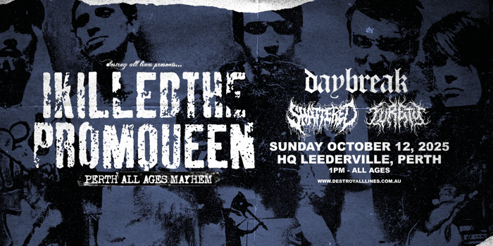 I KILLED THE PROM QUEEN - PERTH ALL AGES MAYHEM