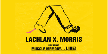 Lachlan X Morris "Muscle Memory"