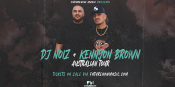 DJ NOIZ & KENNYON BROWN Australian Tour