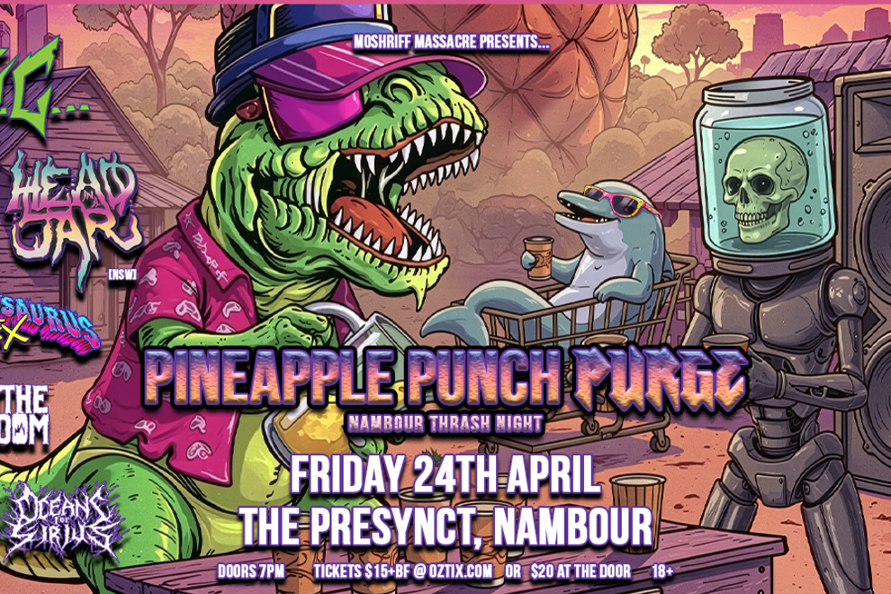 Pineapple Punch Purge (Nambour Thrash Night)