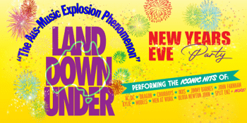 Land Down Under - The Aus-Music Explosion Phenomenon - New Years Eve Party!