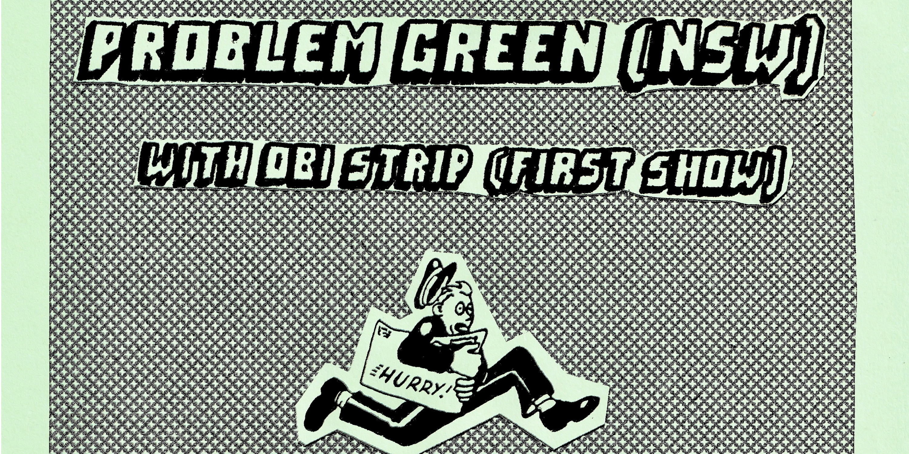Problem Green (final tour show!) with OBI Strip (first show!) at Last Chance Rock n’ Roll Bar