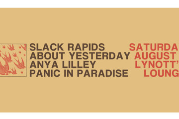 Slack Rapids, About Yesterday, Anya Lilley & Panic in Paradise