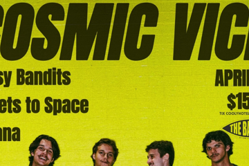 COSMIC VICE, GYPSY BANDITS, TICKETS TO SPACE & TUCANA
