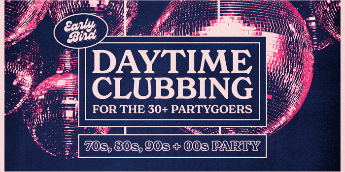 Early Bird: Daytime Clubbing for the 30+ Partygoer - Bendigo