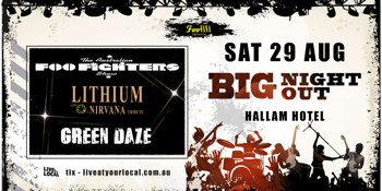 BIG NIGHT OUT - Foo Fighters, Nirvana & Green Day Tributes