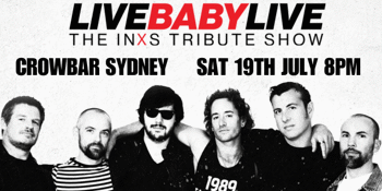 LIVE BABY LIVE THE INXS TRIBUTE SHOW