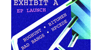 Bughunt 'Exhibit A' EP Launch