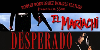 EL MARIACHI   /DESPERADO DOUBLE FEATURE (R+) Presented on 35mm