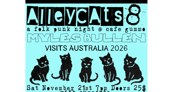 MYLES BULLEN (USA) AT CAFE GUMMO FOR ALLEYCATS FOLK PUNK NIGHT live at Cafe Gummo - Concert poster