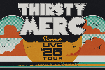 THIRSTY MERC Summer Live 25 Tour!