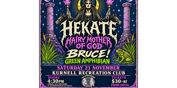 Hekate, Hairy Mother of God, BRUCE! and Green Amphibian live at Kurnell Recreation Club - Concert poster