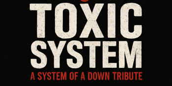 Toxic System - A System Of A Down Tribute Show + Special Guests