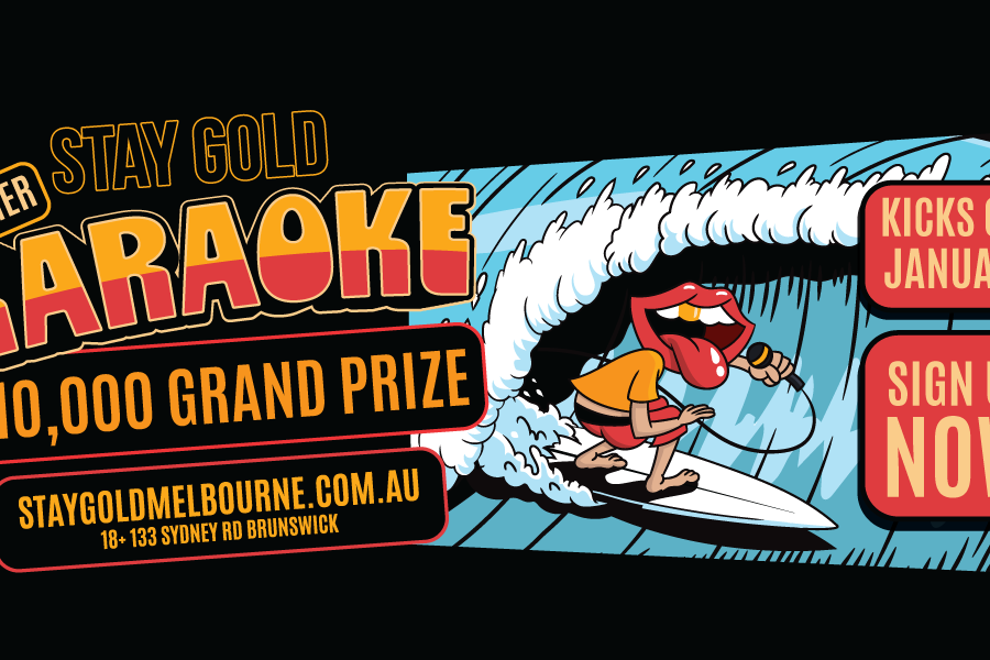 STAY GOLD SUMMER KARAOKE COMP - HEAT 9 - $10,000 CASH PRIZE
