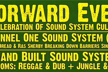 Forward Ever: Channel One Sound System (UK) + Special Guests