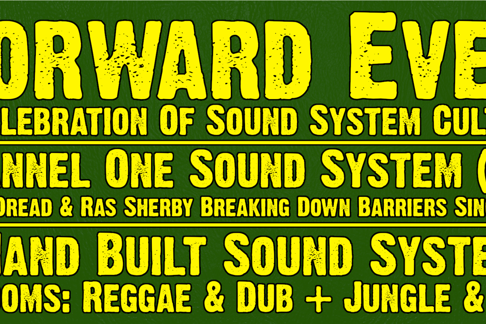 Forward Ever: Channel One Sound System (UK) + Special Guests